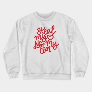 Steal My heart Not My Car - Red Crewneck Sweatshirt